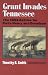 Grant Invades Tennessee: The 1862 Battles for Forts Henry and Donelson (Modern War Studies)