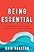 Being Essential by Dain Dunston Being Essential by Dain Dunston