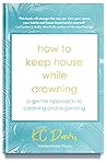 How to Keep House While Drowning by K.C.  Davis
