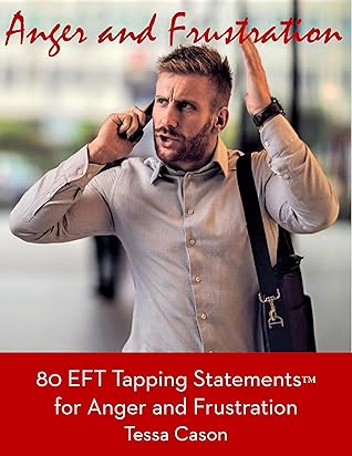 80 EFT Tapping Statements for Anger and Frustration