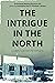The Intrigue in the North: ...