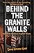 Behind the Granite Walls
