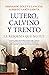 Lutero, Calvino y Trento. La reforma que no fue (Spanish Edition)