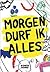 Morgen durf ik alles by Emma van Hooff