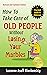 How To Take Care of Old People Without Losing Your Marbles: A Practical Guide to Eldercare