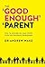 The Good Enough Parent