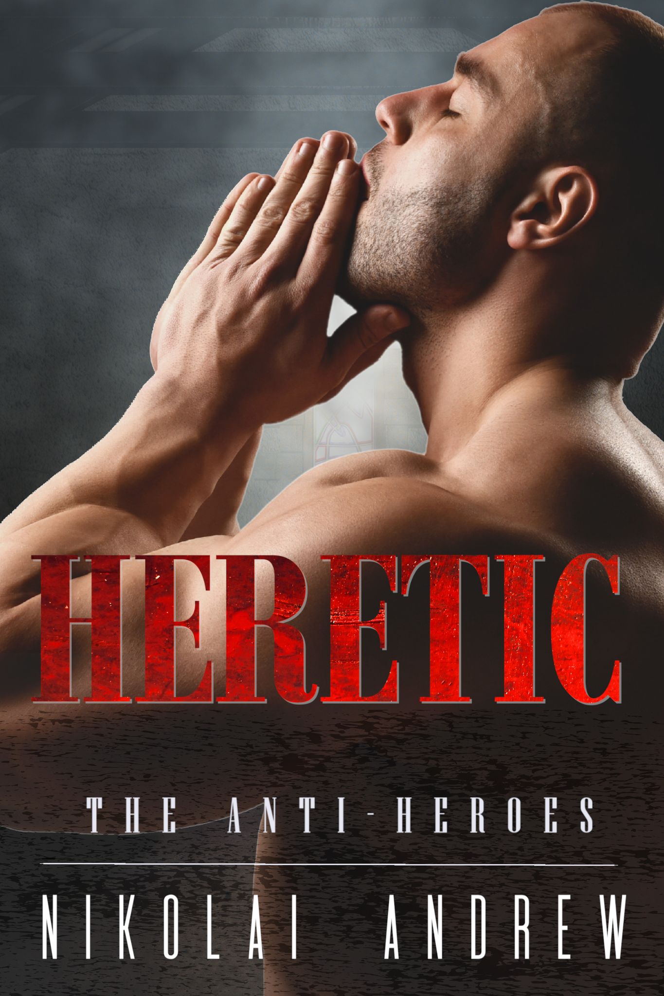 Heretic (The Anti-Heroes, #5)