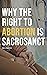 Why the Right to Abortion I...