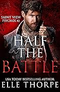 Half the Battle (Saint View Psychos, #2)
