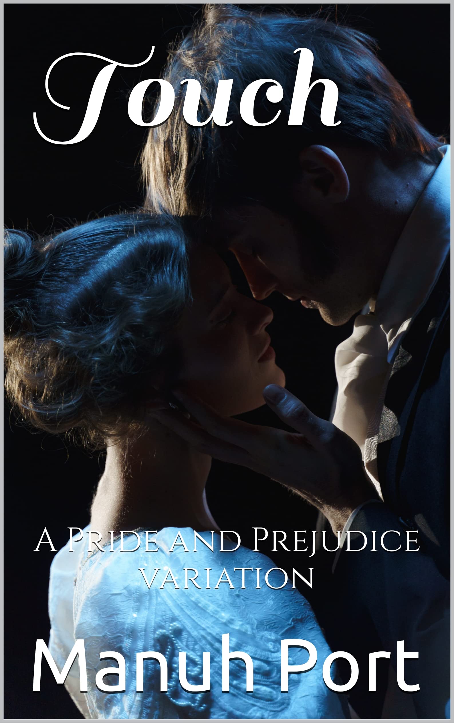 Touch: A Pride and Prejudice variation (Kindle Edition)