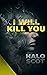 I Will Kill You: A Psychological Thriller