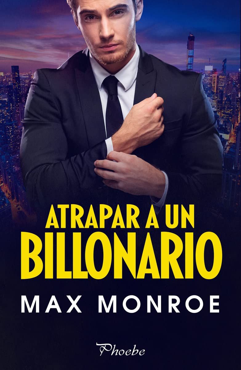 Atrapar a un billonario (Billionaire Bad Boys, #2)