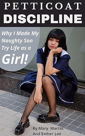 Petticoat Discipline: Why I Made My Naughty Son Try Life as a Girl!