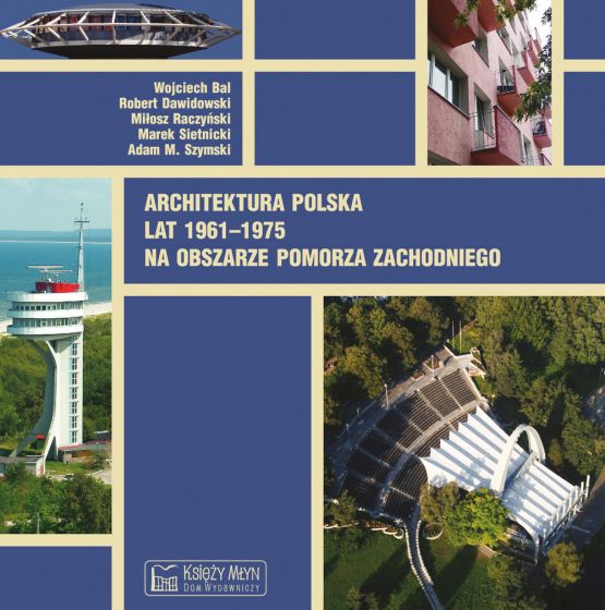 Architektura polska lat 1961–1975 na obszarze Pomorza Zachodniego (Hardcover)