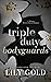 Triple-Duty Bodyguards