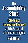 The Accountability State: US Federal Inspectors General and the Pursuit of Democratic Integrity (Studies in Government and Public Policy)