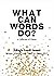 What Can Words Do?: A Collection of Poems
