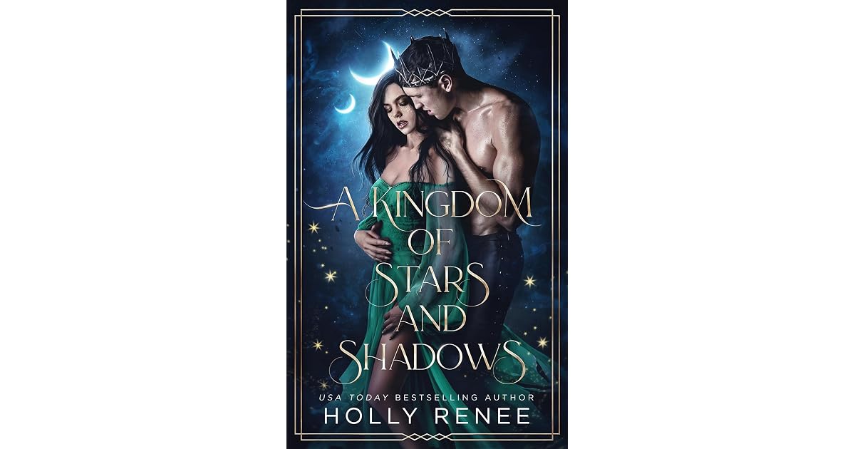 A Kingdom of Stars and Shadows by Holly Renee