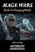 Mage Wars - Book 3: Changing Worlds