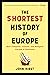 The Shortest History of Europe: How Conquest, Culture, and Religion Forged a Continent - A Retelling for Our Times (Shortest History)