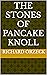 The Stones of Pancake Knoll