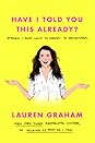 Have I Told You This Already? by Lauren Graham