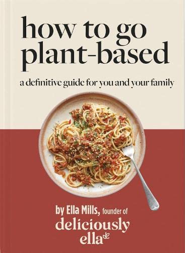 Yellow Kite Deliciously Ella How To Go Plant-Based A Definitive Guide For You and Your Family. (Hardcover)