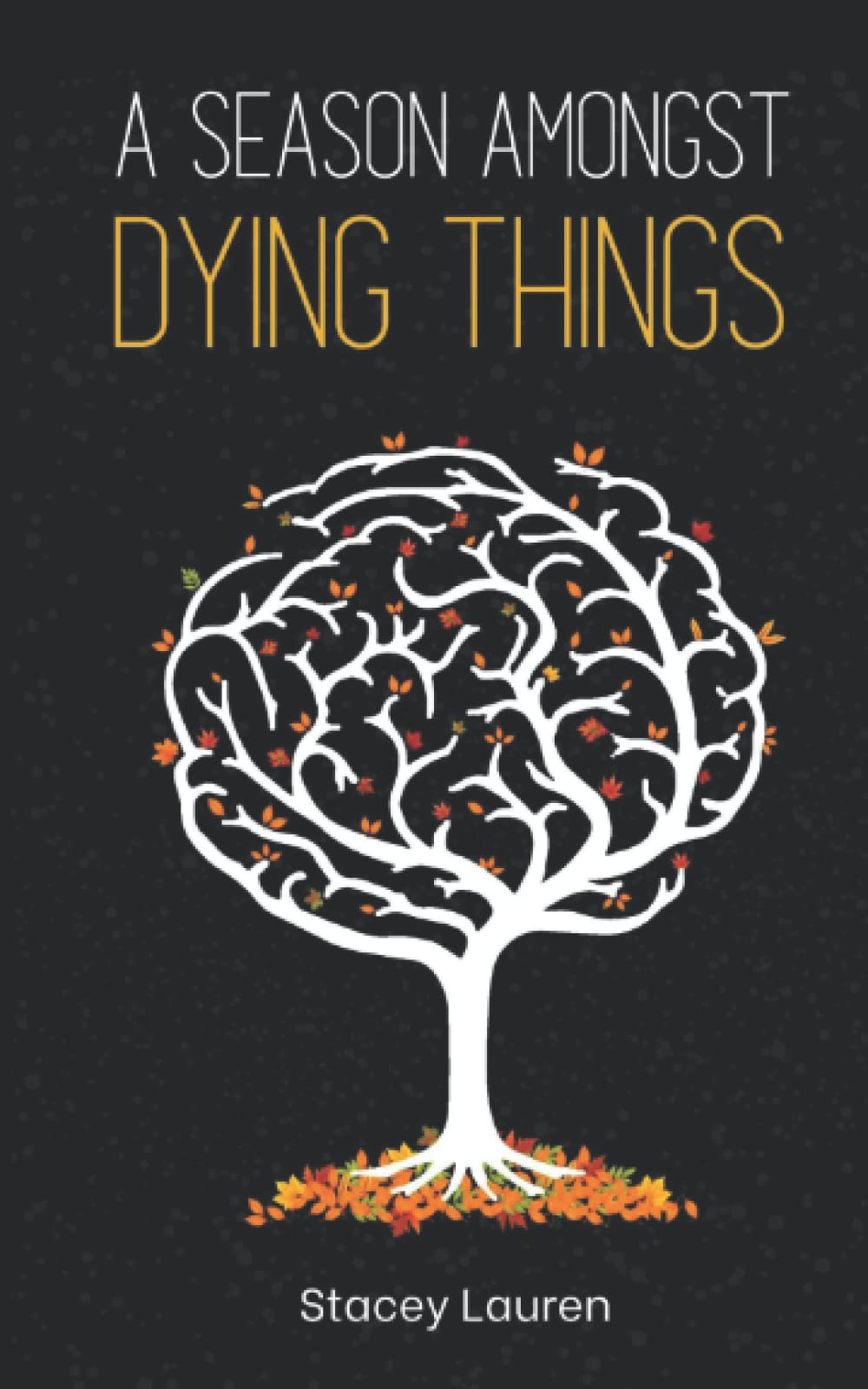A Season Amongst Dying Things (Paperback)
