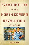Book cover for Everyday Life in the North Korean Revolution, 1945–1950