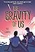 The Gravity of Us