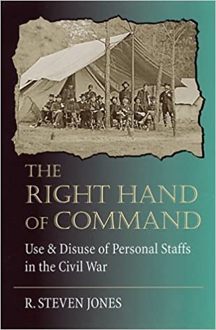 Right Hand of Command: Use and Disuse of Personal Staffs in the Civil War