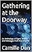Gathering at the Doorway: An Anthology of Signs, Visits, and Messages from the Afterlife