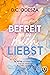 BEFREIT bis du mich LIEBST ...