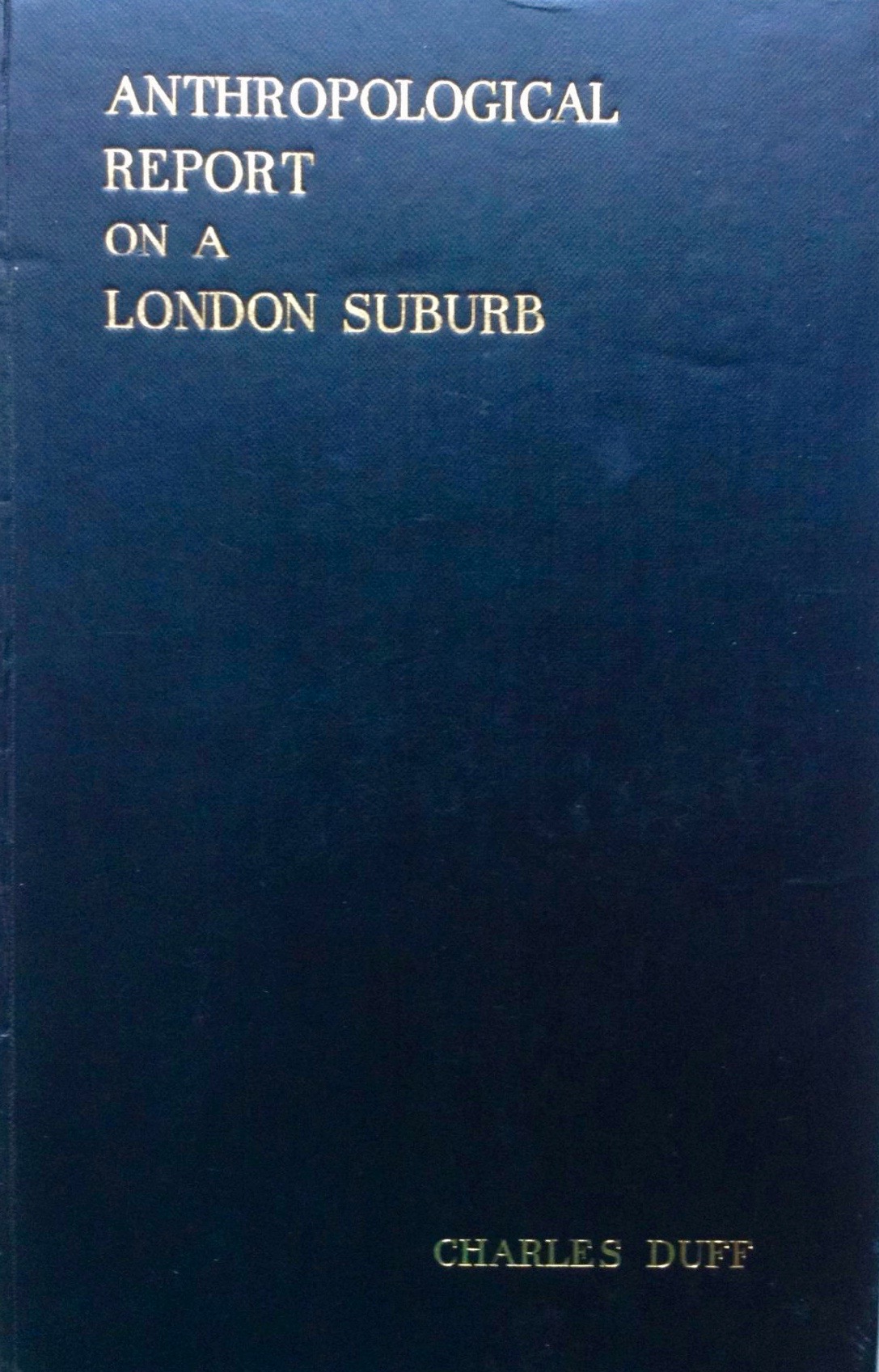 Anthropological Report on a London Suburb (Hardcover)