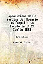 Apparizione Della Vergine del Rosario Di Pompei: In Lacedonia Il 28 Luglio 1888
