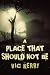 A Place That Should Not Be