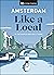 Amsterdam Like a Local: By the people who call it home (Local Travel Guide)