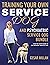 Service Dog: Training Your Own Service Dog And Training Your Own Psychiatric Service Dog 2 In 1 BUNDLE!: Step By Step Guide To An Obedient Service Dog