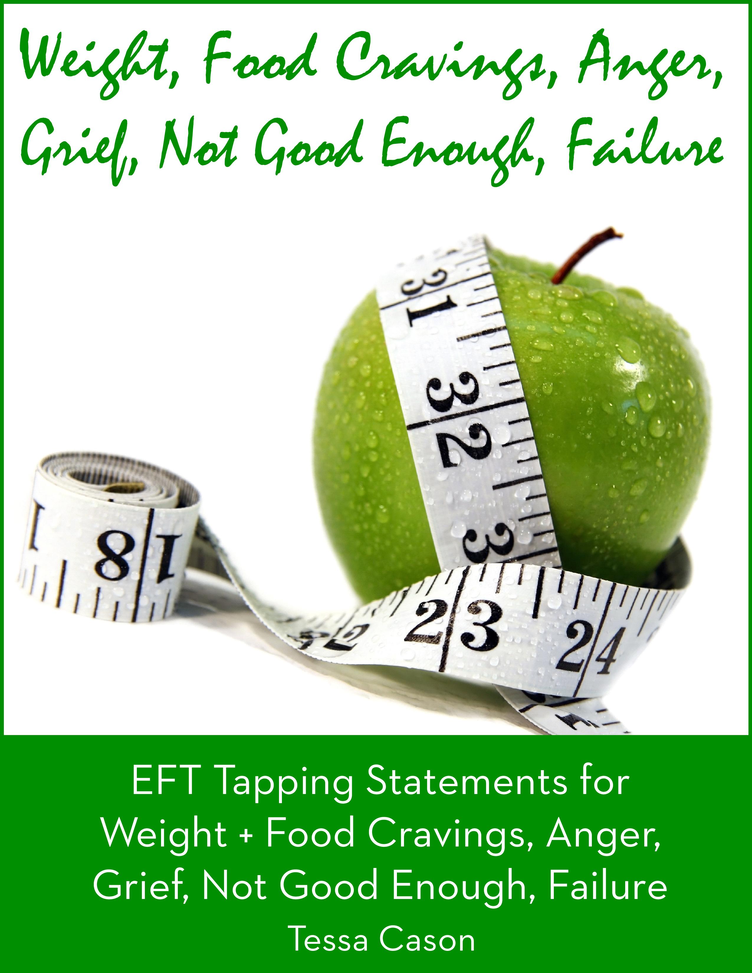 EFT Tapping Statements for Weight + Food Cravings, Anger, Grief, Not Good Enough