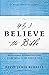 Why I Believe the Bible by David James Burrell Why I Believe the Bible by David James Burrell