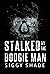 Stalked by the Boogie Man