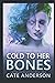 Cold to Her Bones: A Psycho...