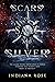 Scars of Salt and Silver by Indiana Rose