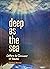 Deep as the Sea by Timothy C. Bourman