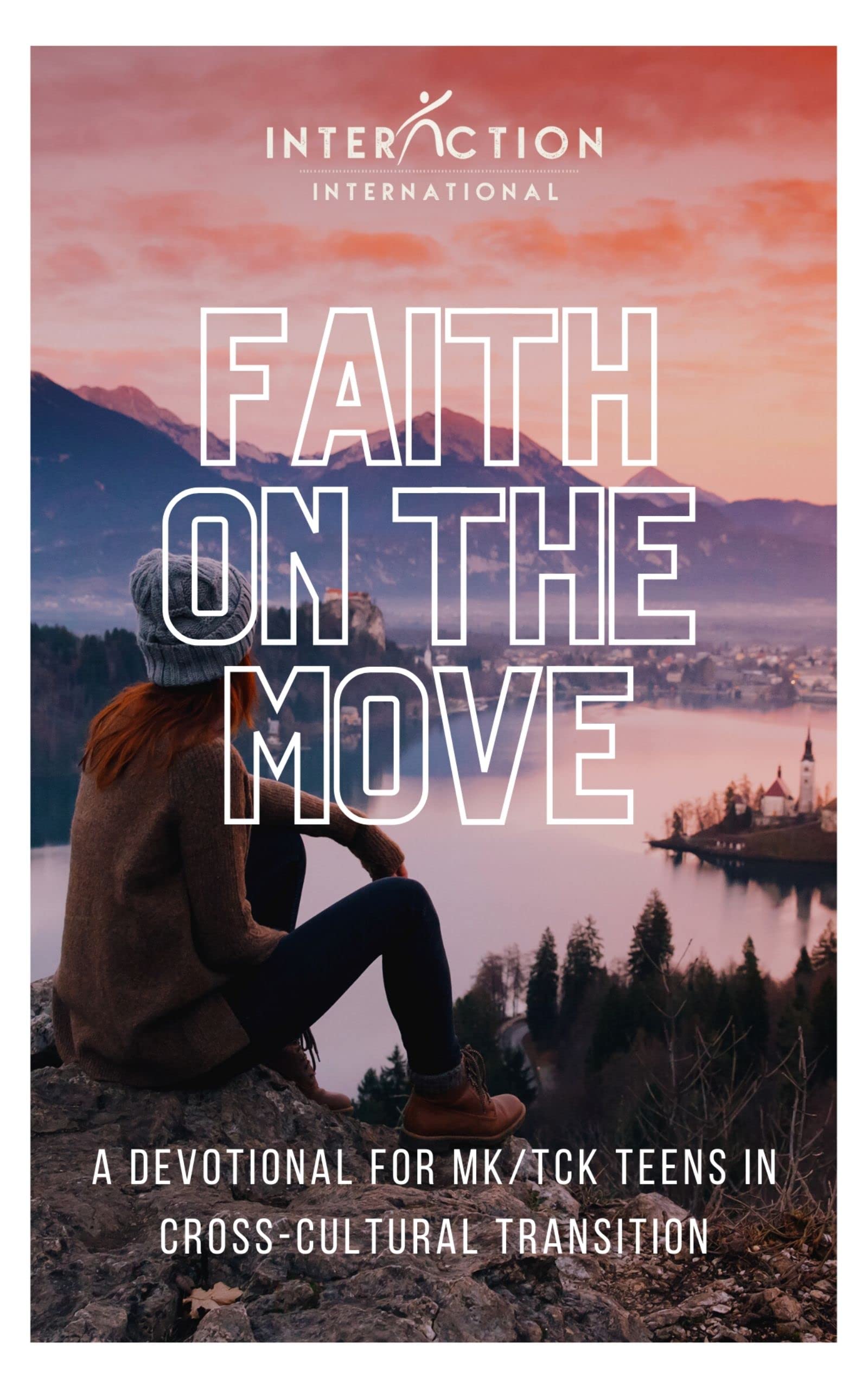 Faith on the Move: A Devotional for MK/TCK Teens in Cross-Cultural Transition (Kindle Edition)