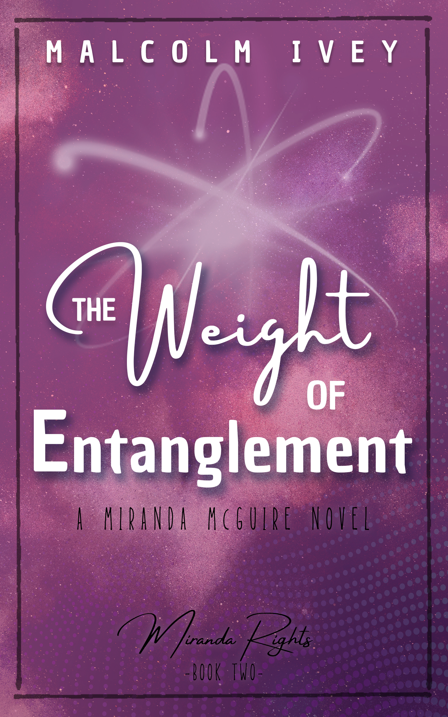 The Weight of Entanglement: A Miranda McGuire Novel (Miranda Rights Book 2)
