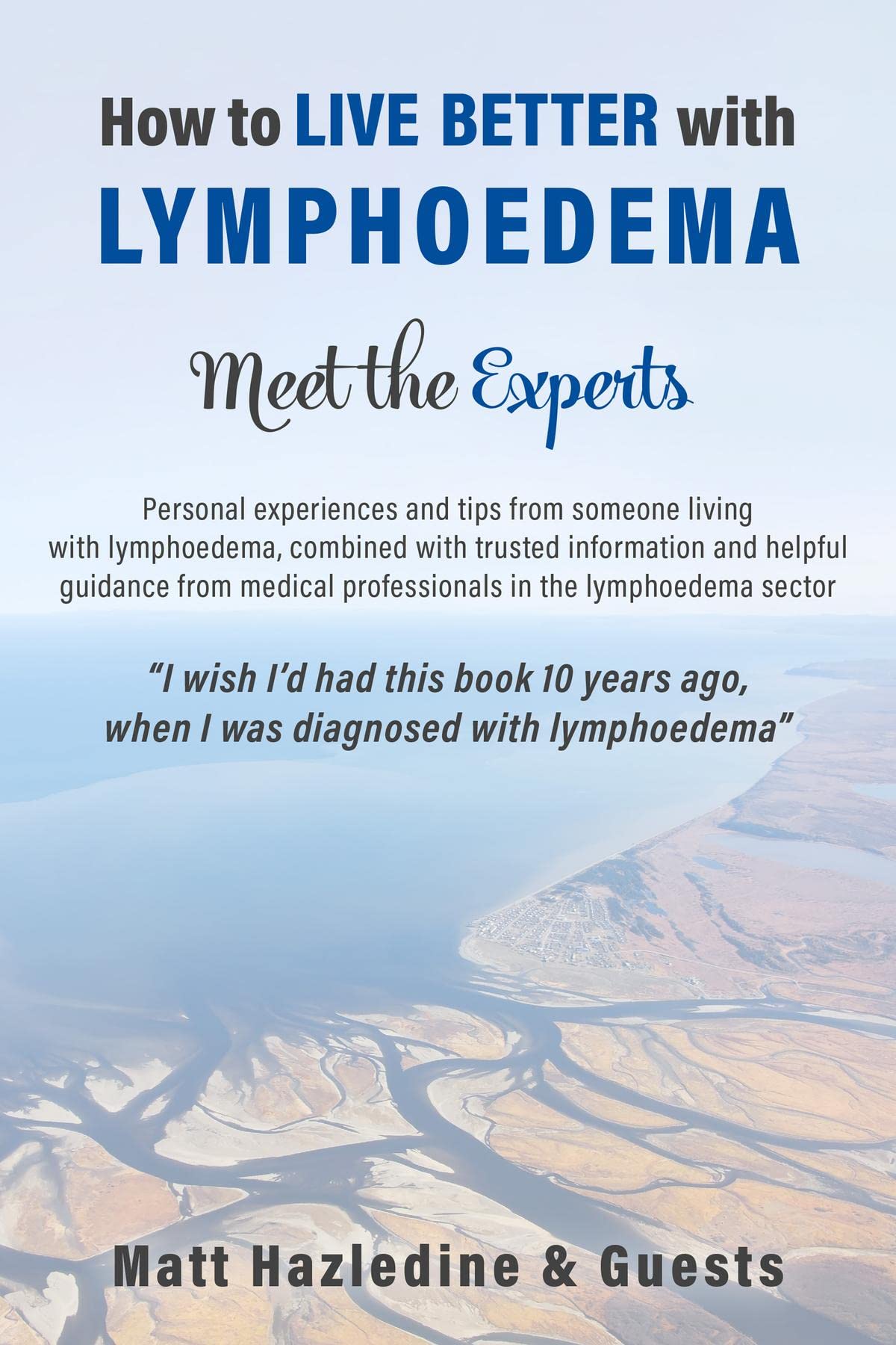 How to Live Better with Lymphoedema - Meet the Experts (Kindle Edition)