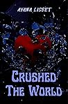 Crushed The World by Ayana Lisbet