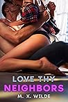 Love Thy Neighbors by M.X. Wilde