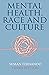 Mental Health, Race and Cul...